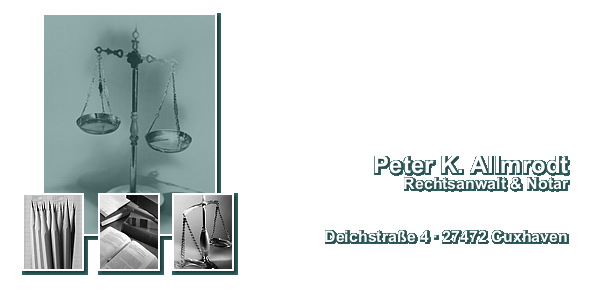Peter K. Allmrodt  Rechtsanwalt & Notar  Deichstrasse 4  27472 Cuxhaven